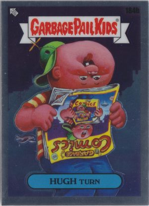 Hugh Turn: 184a a trading card from the Chrome series 5 release of Garbage Pail Kids by Topps